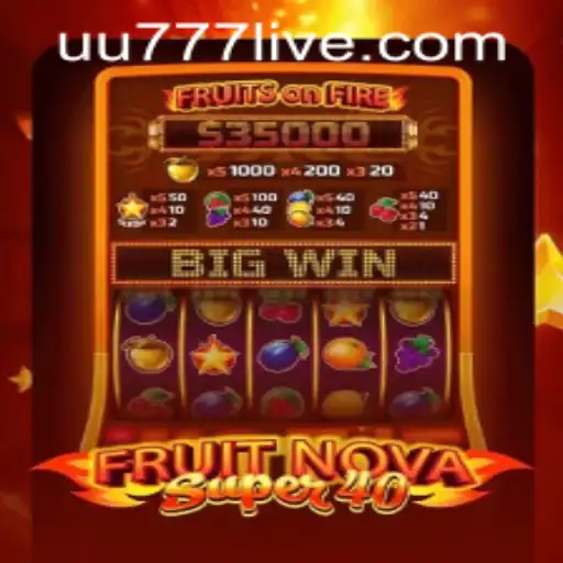 Exploring FruitNovaSuper40 and the Interest in uu777 PH Login